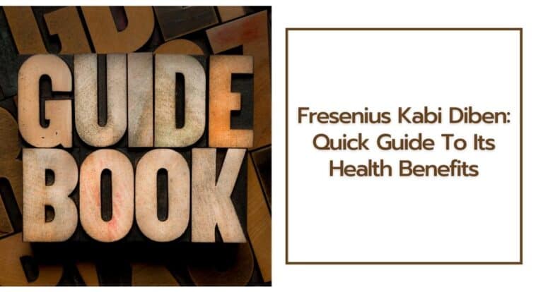 Fresenius Kabi Diben: Quick Guide To Its Health Benefits