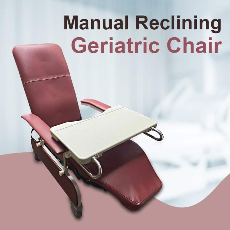 Manual Reclining Geriatric Chair 