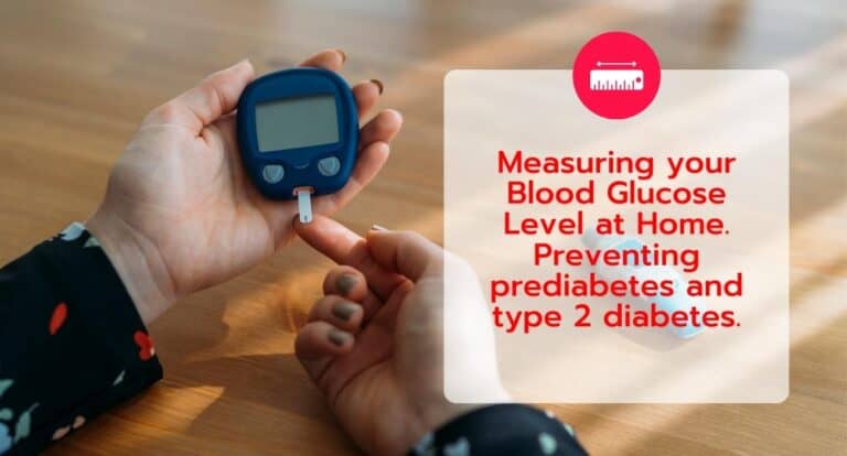 Measuring your Blood Glucose Level at Home. Preventing prediabetes and type 2 diabetes.