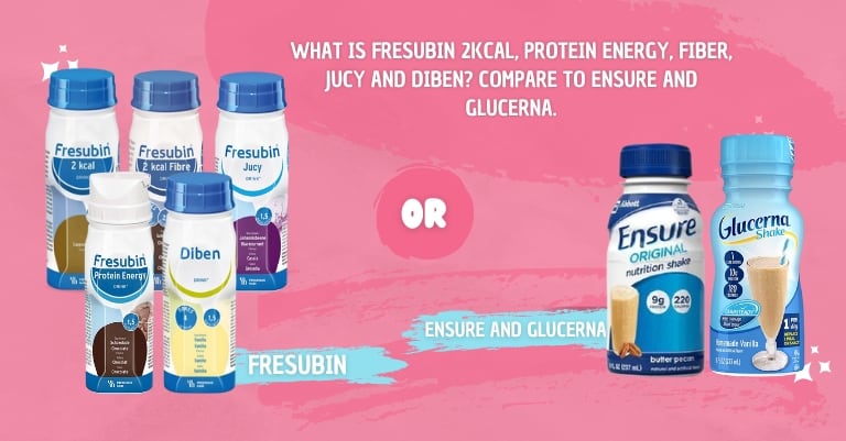 What is Fresubin 2kcal, Protein Energy, Fiber, Jucy and Diben? Compare to Ensure & Glucerna.